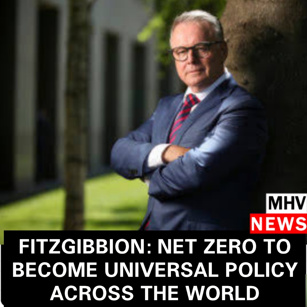 Read more about the article FITZGIBBION: NET ZERO TO BECOME UNIVERSAL POLICY ACROSS THE WORLD