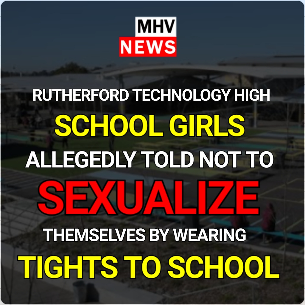 You are currently viewing Rutherford Technology High School Girls Allegedly held back and told not to sexualize themselves.
