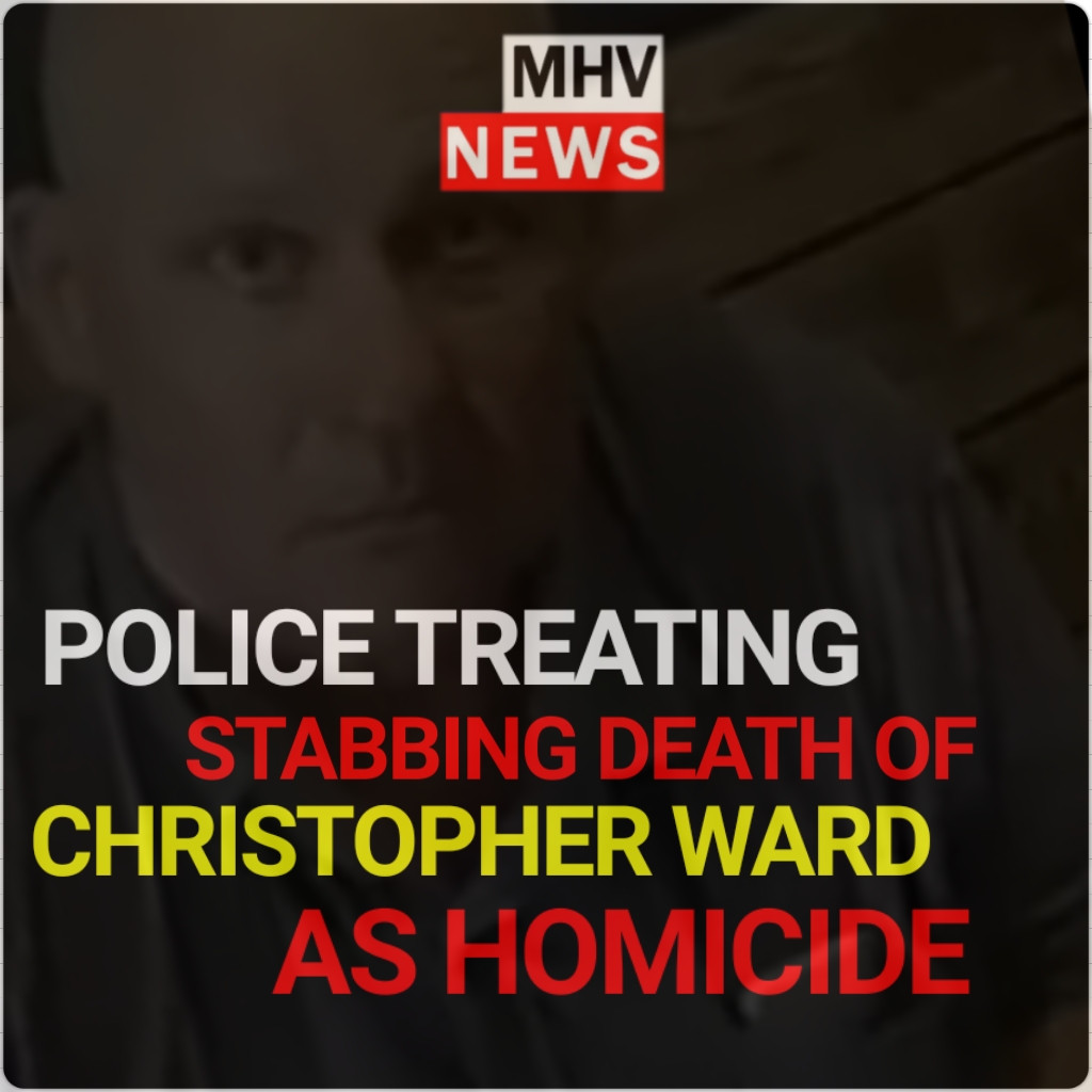 Read more about the article POLICE TREATING STABBING DEATH OF CHRISTOHER WARD AS HOMICIDE.