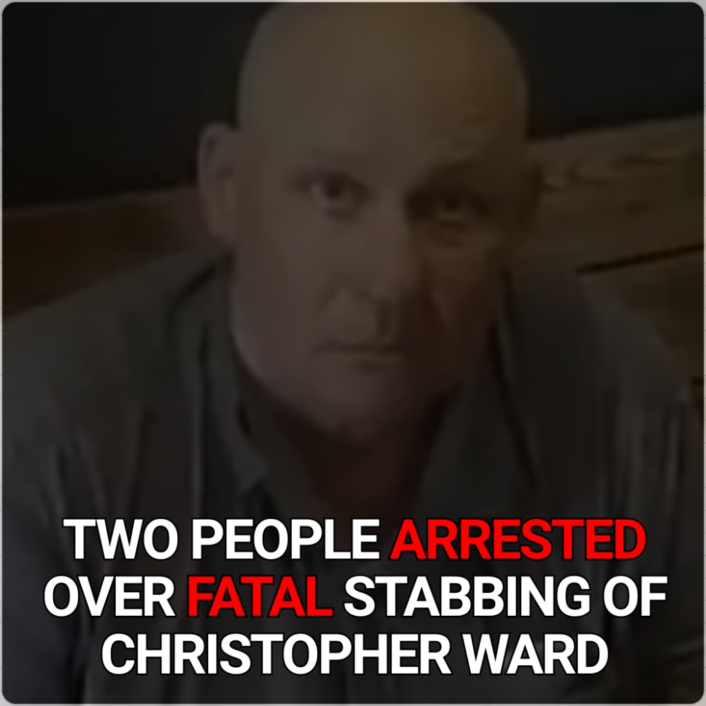 Read more about the article TWO PEOPLE ARRESTED OVER FATAL STABBING OF CHRISTOPHER WARD
