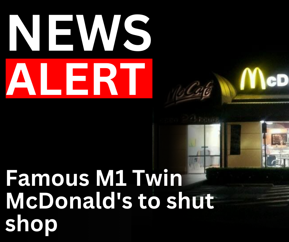 Read more about the article Breaking News: Famous M1 Twin McDonald’s to shut shop and be replaced by Hungy Jacks.