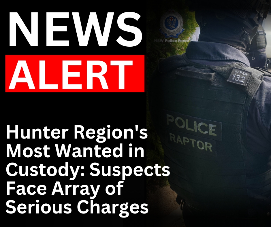 Read more about the article Hunter Region’s Most Wanted in Custody: Suspects Face Array of Serious Charges