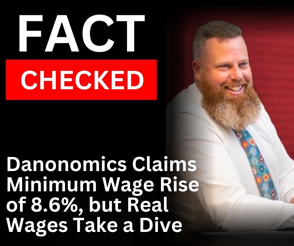Read more about the article Fact Check Fumble: Danonomics Claims Minimum Wage Rise of 8.6%, but Real Wages Take a Dive