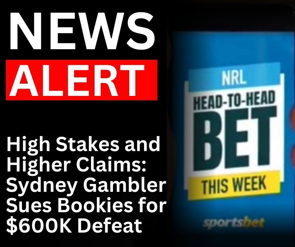 Read more about the article High Stakes and Higher Claims: Sydney Gambler Sues Bookies for $600K Defeat