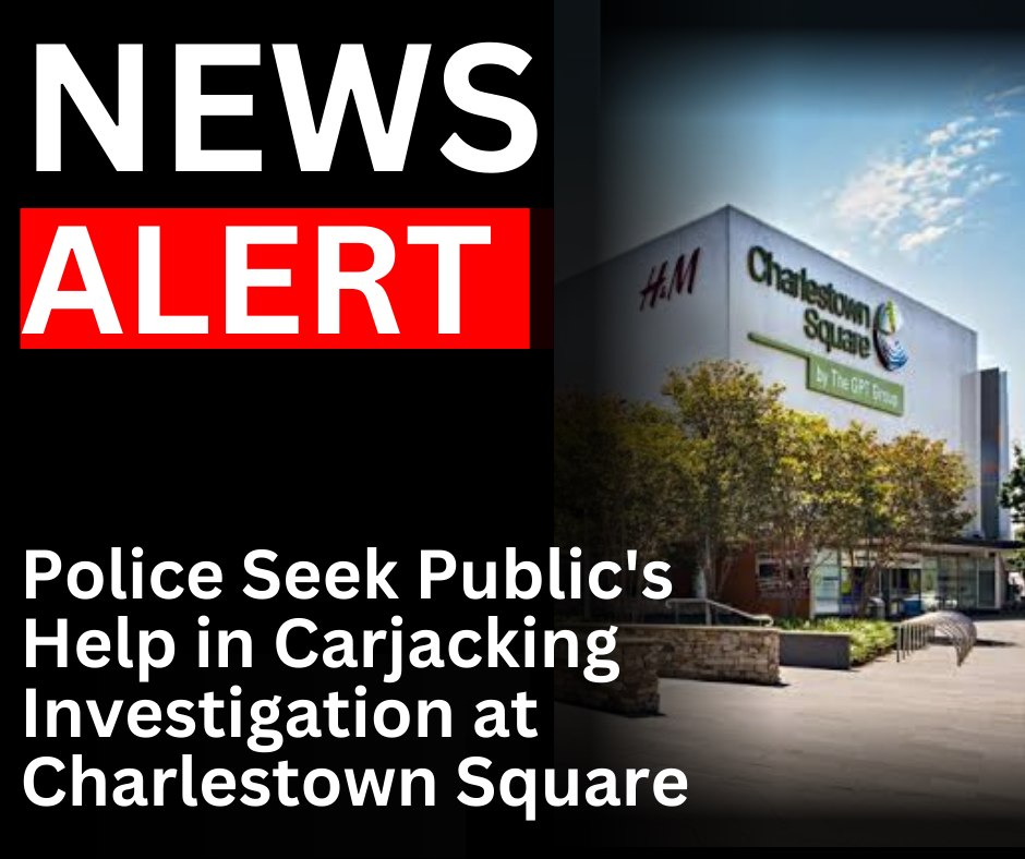 Read more about the article <strong>Police Seek Public’s Help in Carjacking Investigation at Charlestown Square</strong>
