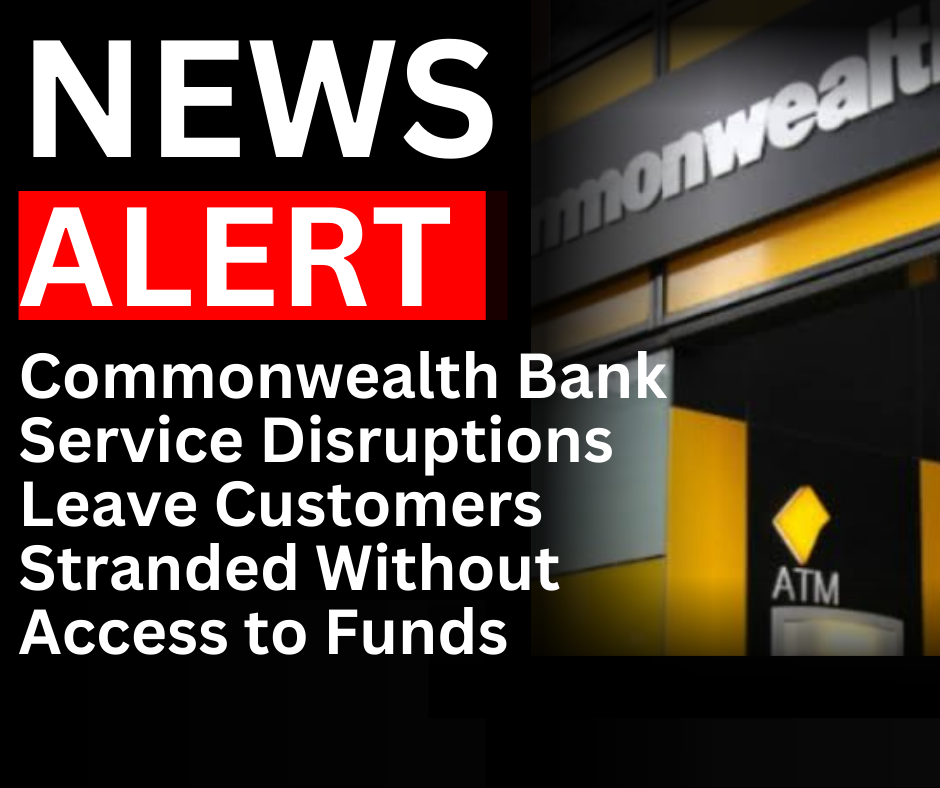 You are currently viewing Commonwealth Bank Service Disruptions Leave Customers Stranded Without Access to Funds