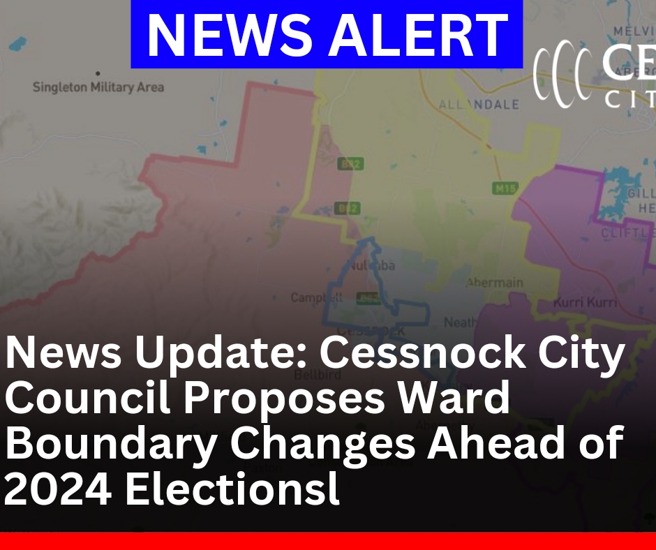 Read more about the article News Update: Cessnock City Council Proposes Ward Boundary Changes Ahead of 2024 Elections