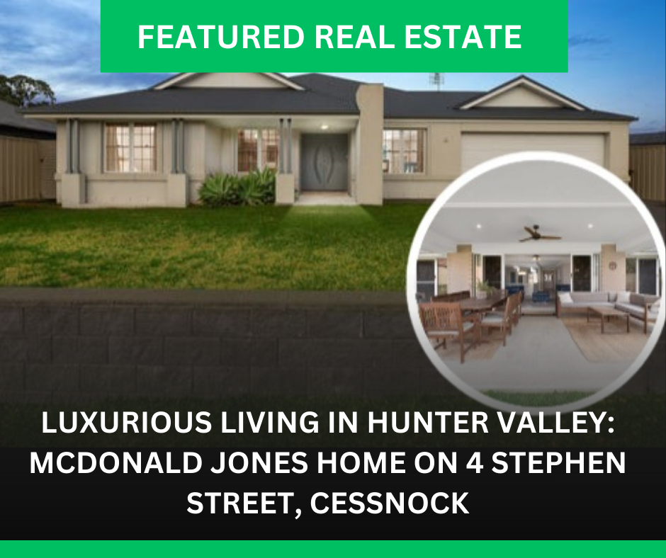 Read more about the article Luxurious Living in Hunter Valley: McDonald Jones Home on 4 Stephen Street, Cessnock