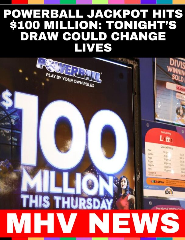 Powerball Jackpot Hits $100 Million: Tonight’s Draw Could Change Lives
