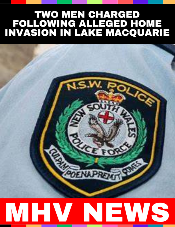 Two Men Charged Following Alleged Home Invasion in Lake Macquarie